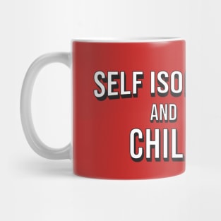 Self Isolate and Chill Mug